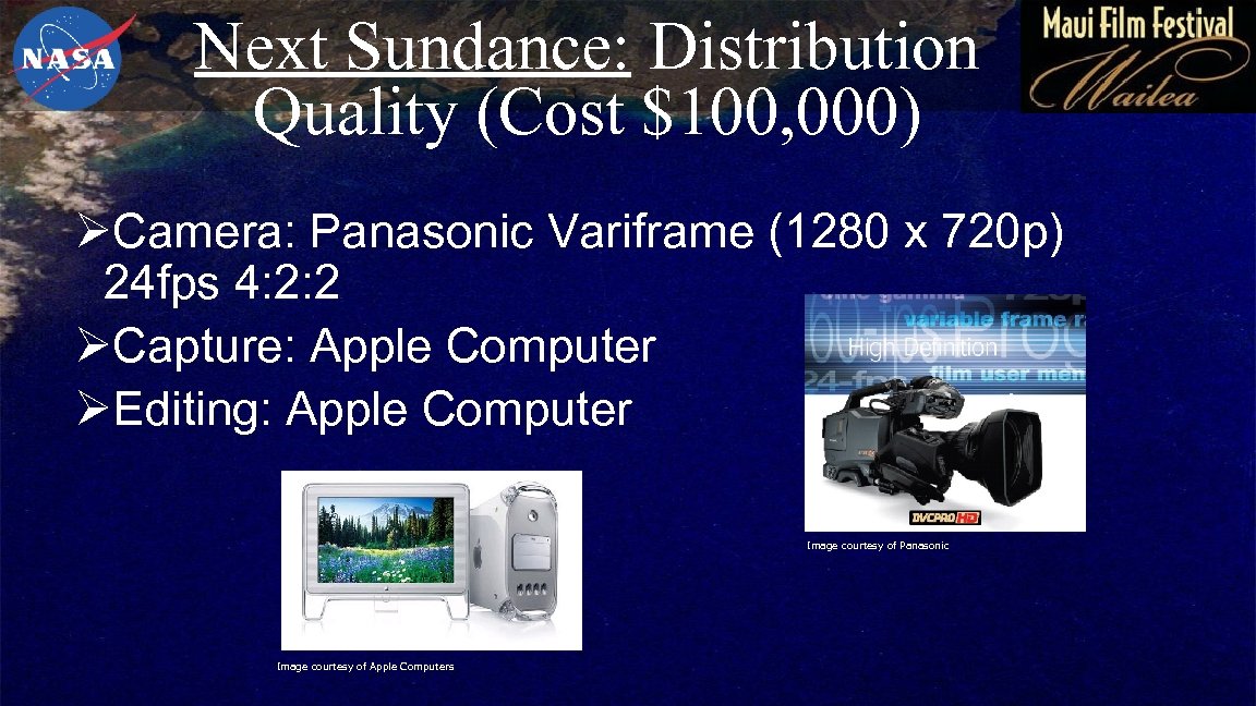 Next Sundance: Distribution Quality (Cost $100, 000) ØCamera: Panasonic Variframe (1280 x 720 p)