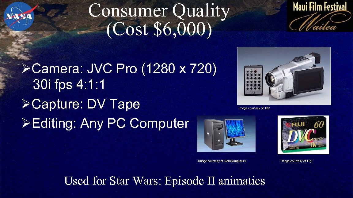 Consumer Quality (Cost $6, 000) ØCamera: JVC Pro (1280 x 720) 30 i fps