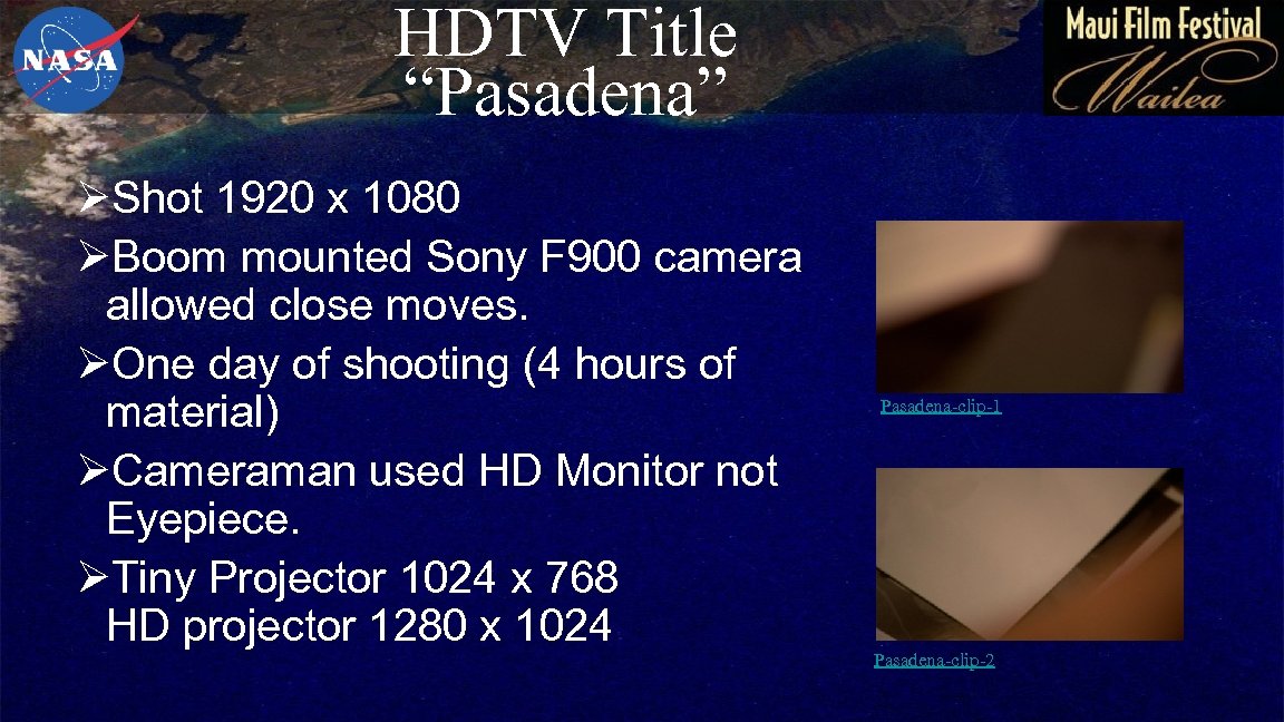 HDTV Title “Pasadena” ØShot 1920 x 1080 ØBoom mounted Sony F 900 camera allowed