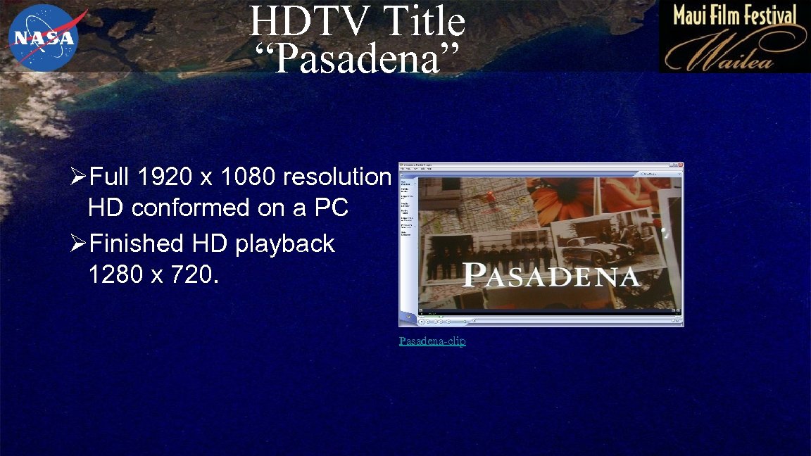 HDTV Title “Pasadena” ØFull 1920 x 1080 resolution HD conformed on a PC ØFinished