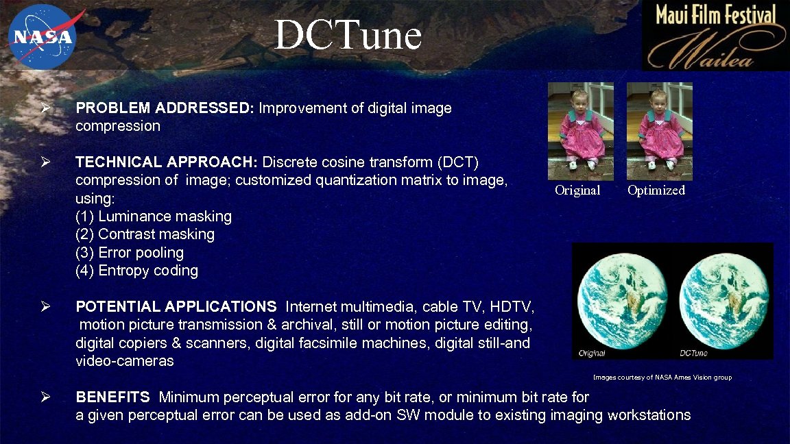 DCTune Ø PROBLEM ADDRESSED: Improvement of digital image compression Ø TECHNICAL APPROACH: Discrete cosine