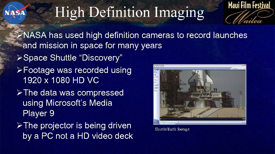 High Definition Imaging ØNASA has used high definition cameras to record launches and mission