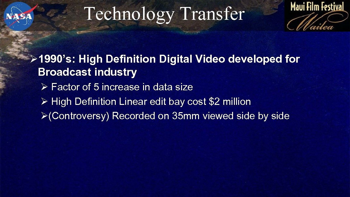 Technology Transfer Ø 1990’s: High Definition Digital Video developed for Broadcast industry Ø Factor