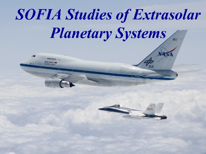 SOFIA Studies of Extrasolar Planetary Systems 11 Pathways toward Habitable Planets, Barcelona, Spain, 16
