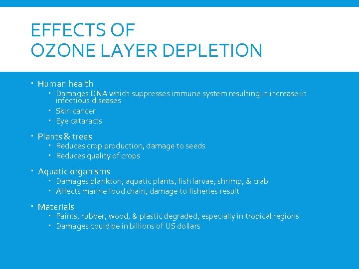 EFFECTS OF OZONE LAYER DEPLETION Human health Damages DNA which suppresses immune system resulting
