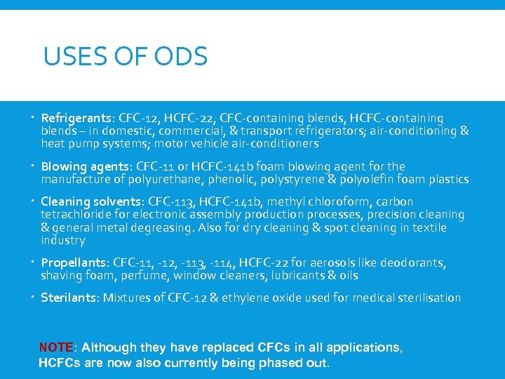 USES OF ODS Refrigerants: CFC-12, HCFC-22, CFC-containing blends, HCFC-containing blends – in domestic, commercial,