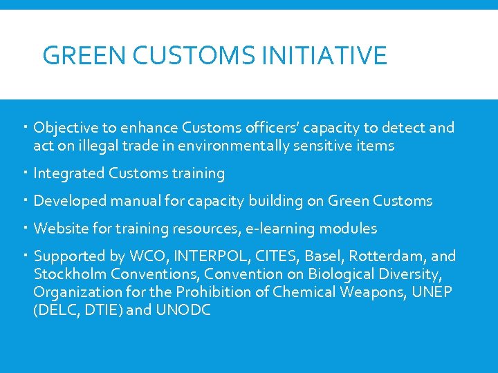 GREEN CUSTOMS INITIATIVE Objective to enhance Customs officers’ capacity to detect and act on