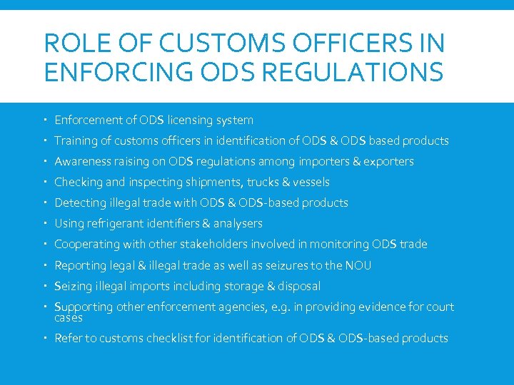 ROLE OF CUSTOMS OFFICERS IN ENFORCING ODS REGULATIONS Enforcement of ODS licensing system Training