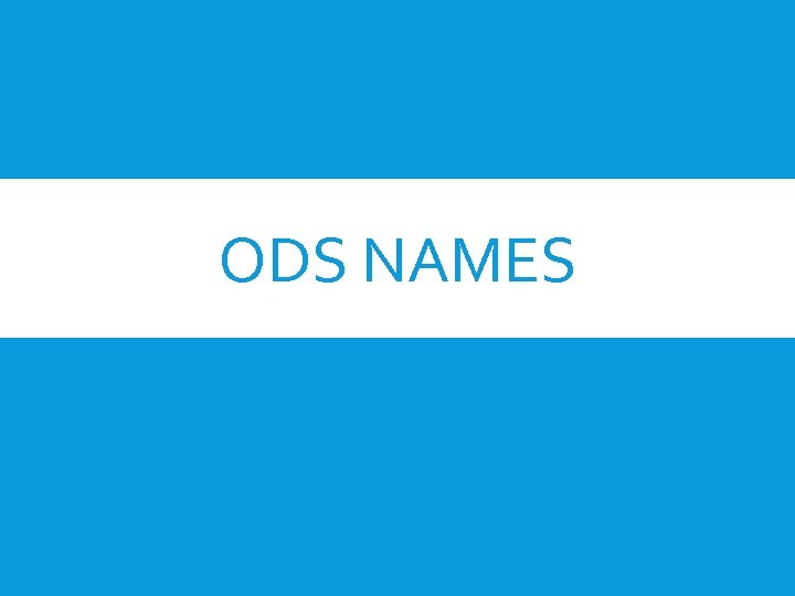 ODS NAMES 
