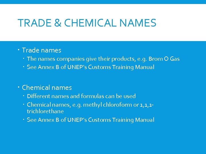 TRADE & CHEMICAL NAMES Trade names The names companies give their products, e. g.