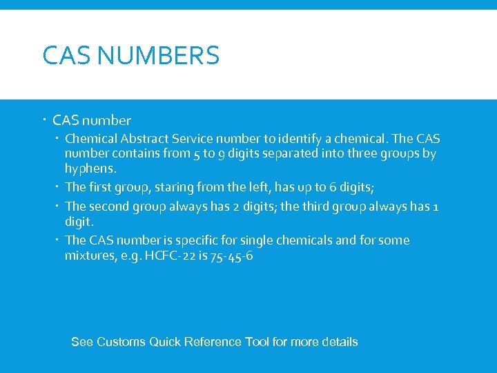 CAS NUMBERS CAS number Chemical Abstract Service number to identify a chemical. The CAS