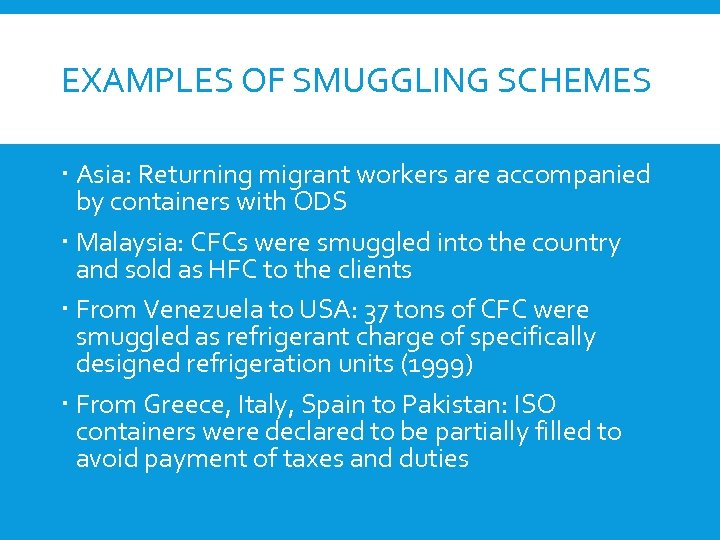 EXAMPLES OF SMUGGLING SCHEMES Asia: Returning migrant workers are accompanied by containers with ODS