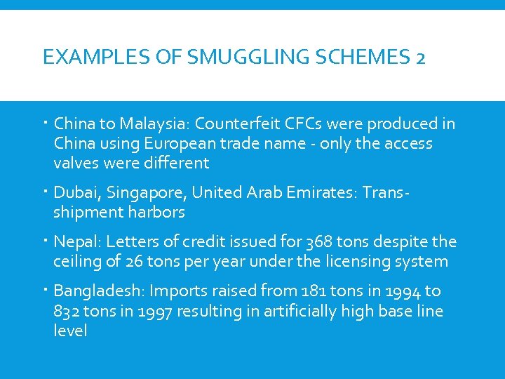 EXAMPLES OF SMUGGLING SCHEMES 2 China to Malaysia: Counterfeit CFCs were produced in China