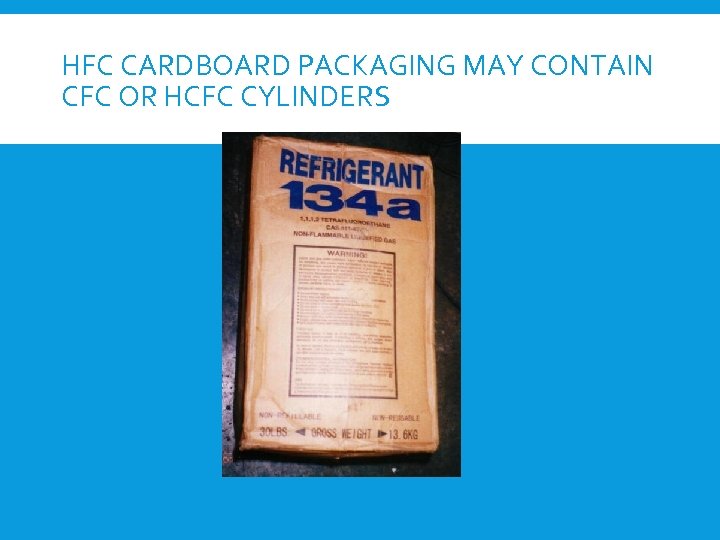 HFC CARDBOARD PACKAGING MAY CONTAIN CFC OR HCFC CYLINDERS 