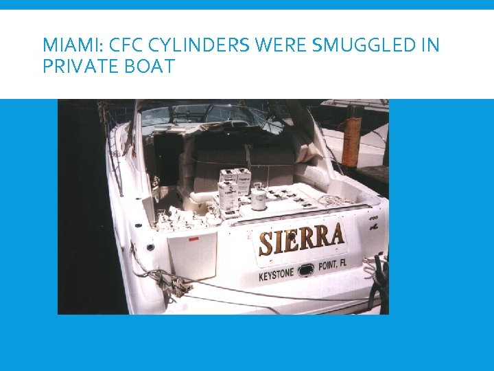 MIAMI: CFC CYLINDERS WERE SMUGGLED IN PRIVATE BOAT 