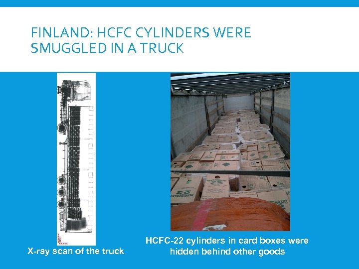 FINLAND: HCFC CYLINDERS WERE SMUGGLED IN A TRUCK X-ray scan of the truck HCFC-22