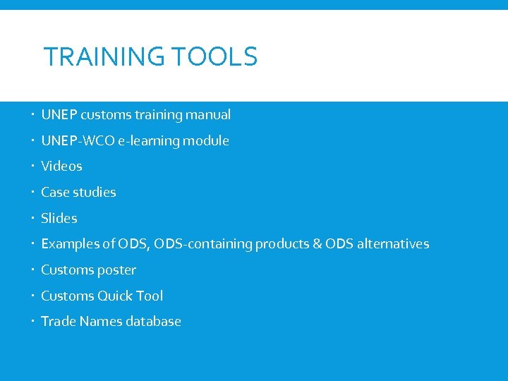 TRAINING TOOLS UNEP customs training manual UNEP-WCO e-learning module Videos Case studies Slides Examples