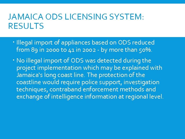 JAMAICA ODS LICENSING SYSTEM: RESULTS Illegal import of appliances based on ODS reduced from