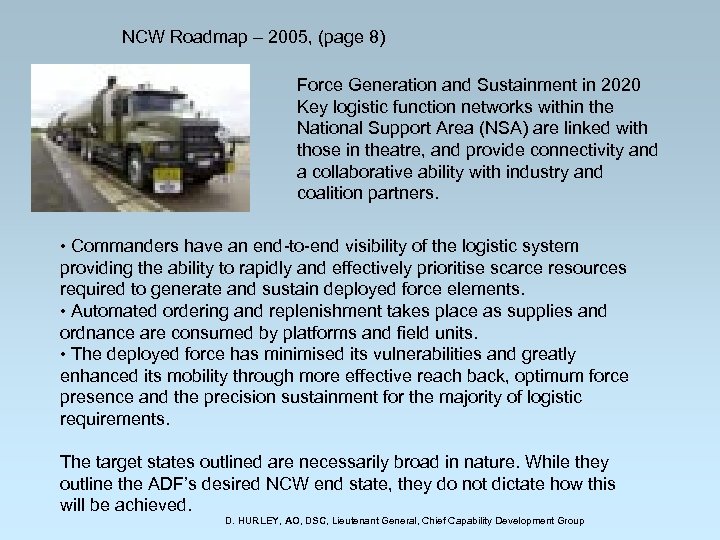 NCW Roadmap – 2005, (page 8) Force Generation and Sustainment in 2020 Key logistic