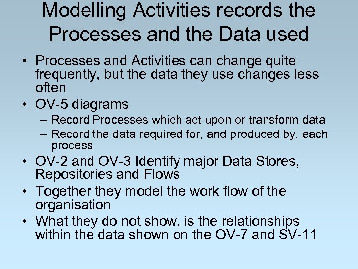 Modelling Activities records the Processes and the Data used • Processes and Activities can