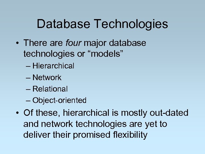 Database Technologies • There are four major database technologies or “models” – Hierarchical –