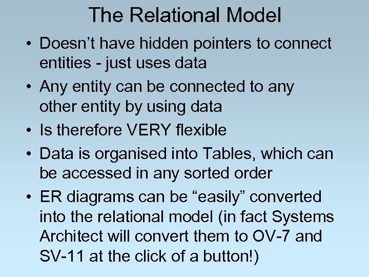The Relational Model • Doesn’t have hidden pointers to connect entities - just uses