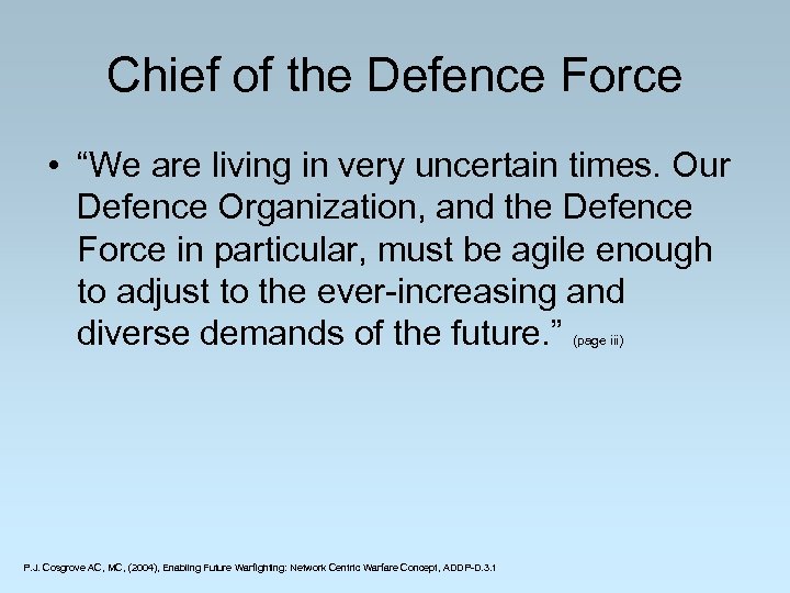 Chief of the Defence Force • “We are living in very uncertain times. Our