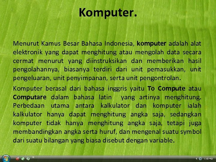 Komputer. Menurut Kamus Besar Bahasa Indonesia, komputer adalah alat elektronik yang dapat menghitung atau