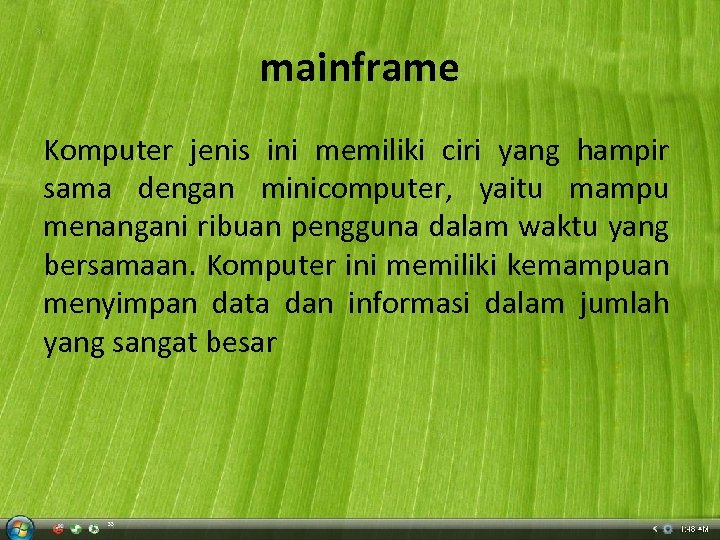 mainframe Komputer jenis ini memiliki ciri yang hampir sama dengan minicomputer, yaitu mampu menangani