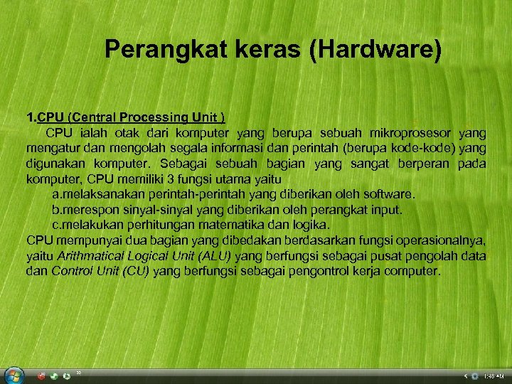 Perangkat keras (Hardware) 1. CPU (Central Processing Unit ) CPU ialah otak dari komputer