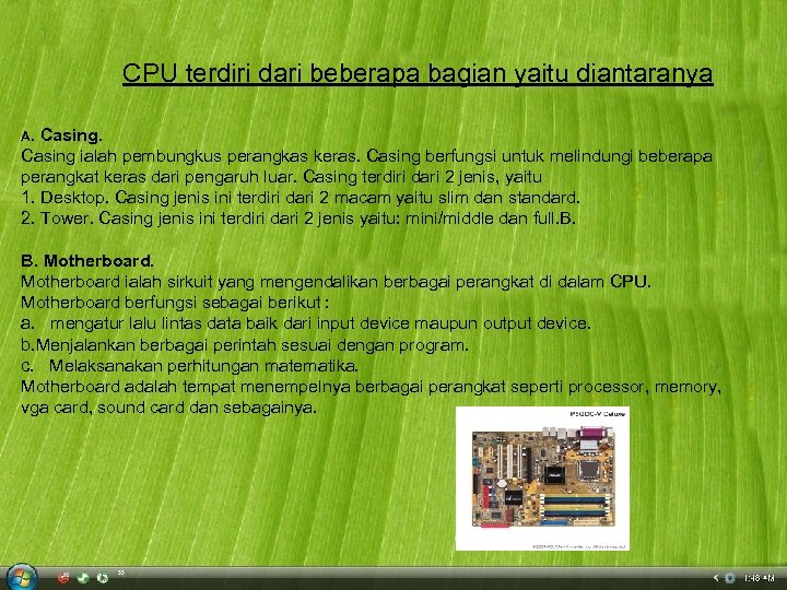 CPU terdiri dari beberapa bagian yaitu diantaranya A. Casing ialah pembungkus perangkas keras. Casing