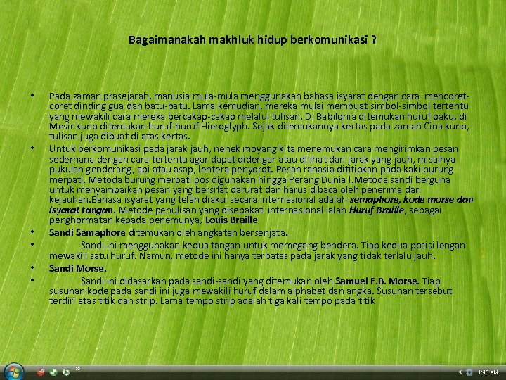 Bagaimanakah makhluk hidup berkomunikasi ? • • • Pada zaman prasejarah, manusia mula-mula menggunakan