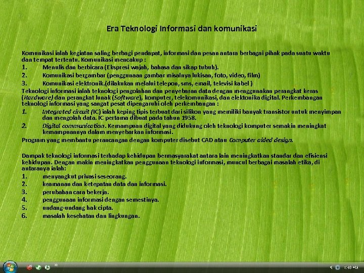 Era Teknologi Informasi dan komunikasi Komunikasi ialah kegiatan saling berbagi pendapat, informasi dan pesan