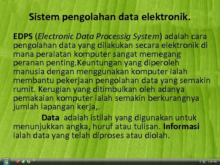 Sistem pengolahan data elektronik. EDPS (Electronic Data Processig System) adalah cara pengolahan data yang