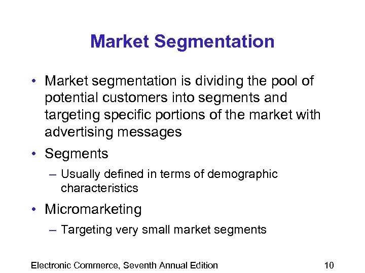 Market Segmentation • Market segmentation is dividing the pool of potential customers into segments