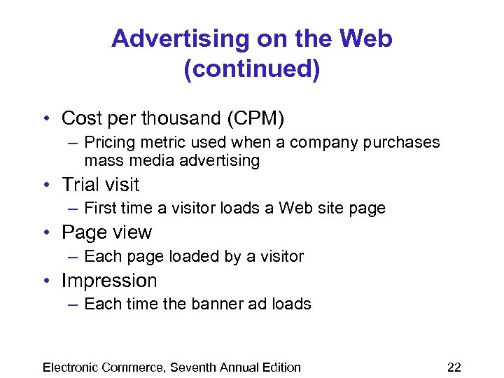 Advertising on the Web (continued) • Cost per thousand (CPM) – Pricing metric used