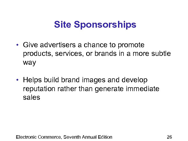 Site Sponsorships • Give advertisers a chance to promote products, services, or brands in