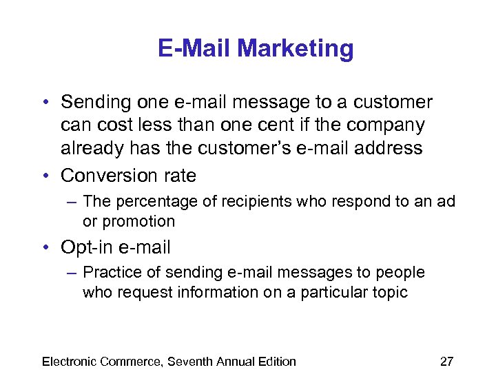 E-Mail Marketing • Sending one e-mail message to a customer can cost less than