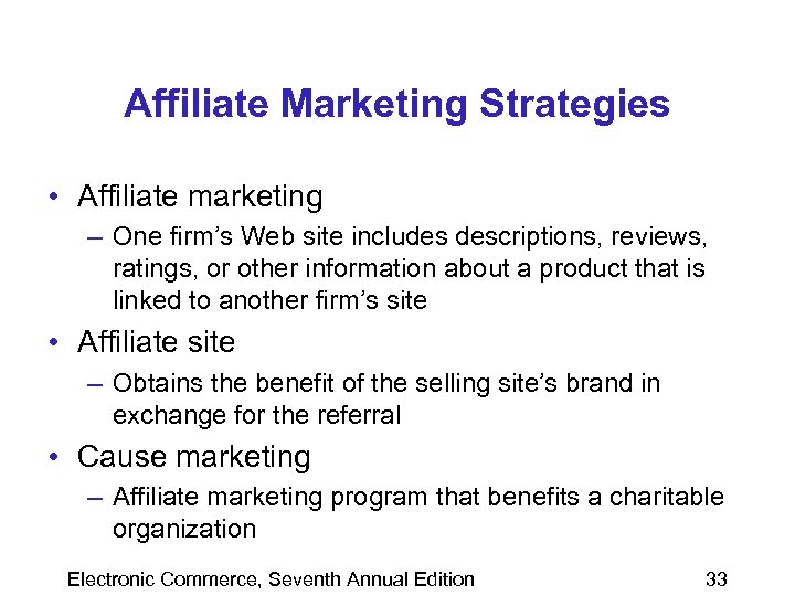 Affiliate Marketing Strategies • Affiliate marketing – One firm’s Web site includes descriptions, reviews,