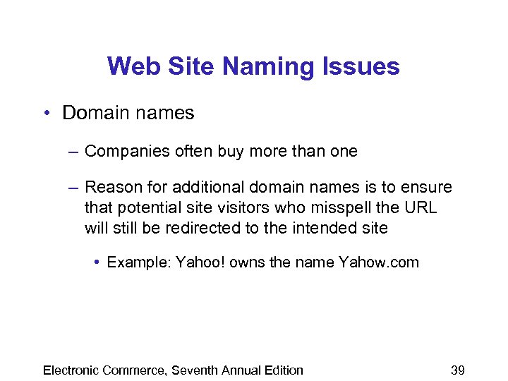 Web Site Naming Issues • Domain names – Companies often buy more than one