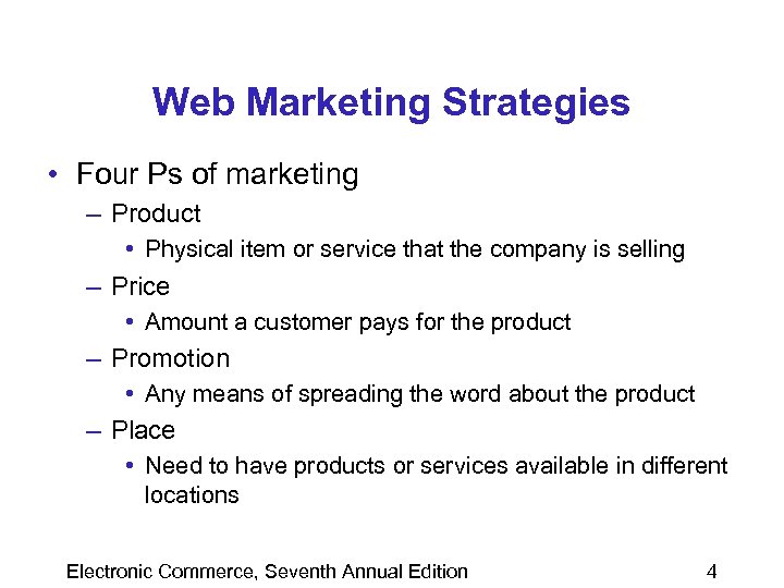 Web Marketing Strategies • Four Ps of marketing – Product • Physical item or