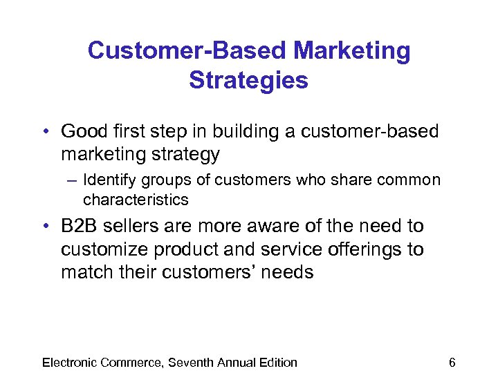 Customer-Based Marketing Strategies • Good first step in building a customer-based marketing strategy –