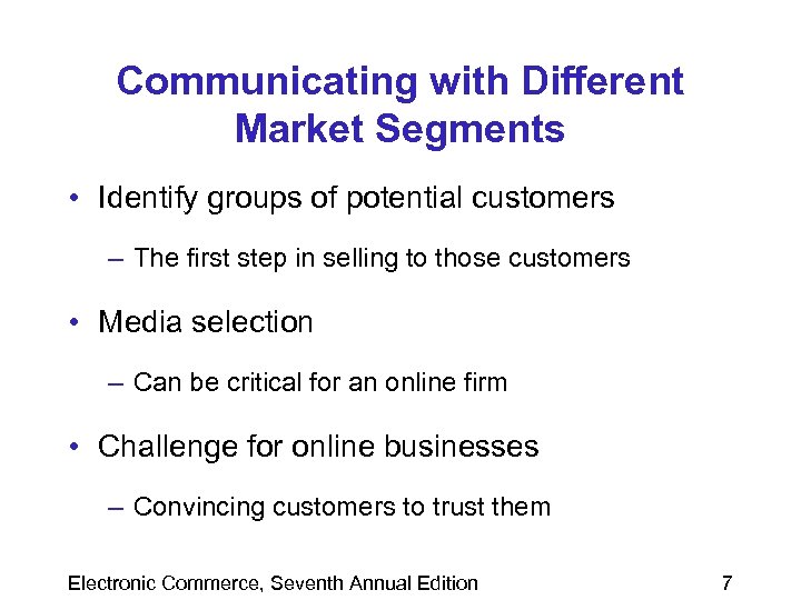 Communicating with Different Market Segments • Identify groups of potential customers – The first