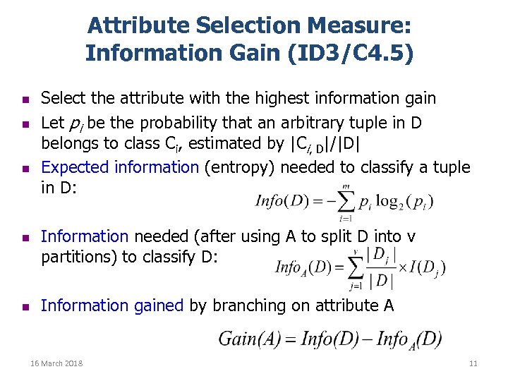 Attribute Selection Measure: Information Gain (ID 3/C 4. 5) n n n Select the