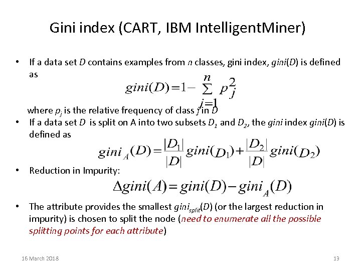 Gini index (CART, IBM Intelligent. Miner) • If a data set D contains examples