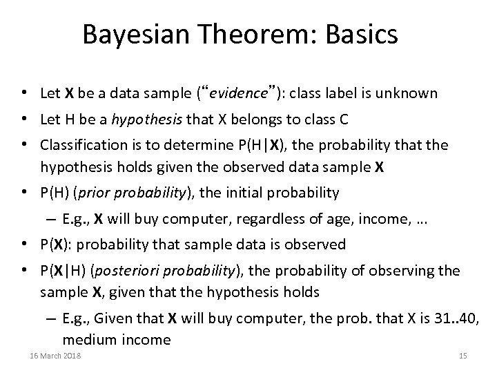 Bayesian Theorem: Basics • Let X be a data sample (“evidence”): class label is