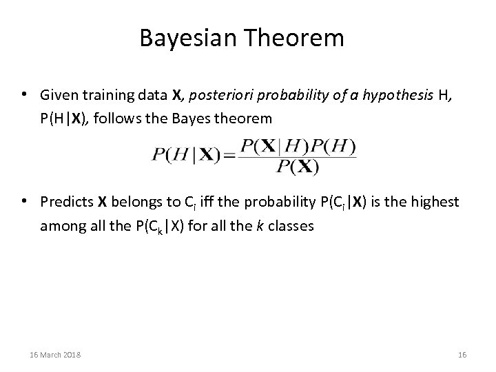 Bayesian Theorem • Given training data X, posteriori probability of a hypothesis H, P(H|X),