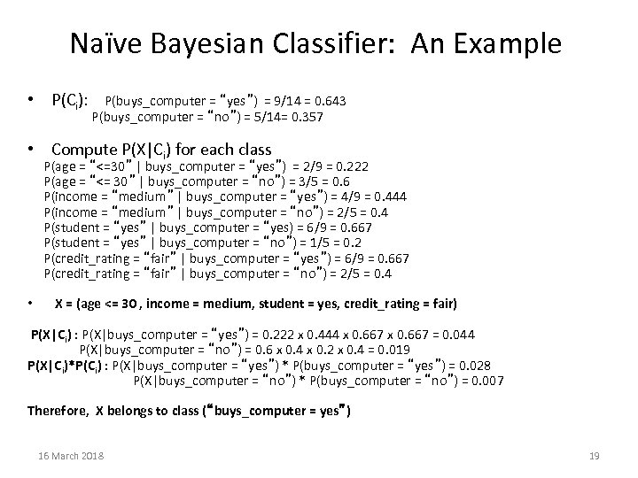 Naïve Bayesian Classifier: An Example • P(Ci): P(buys_computer = “yes”) = 9/14 = 0.