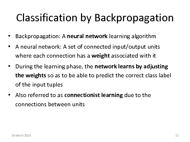 Classification by Backpropagation • Backpropagation: A neural network learning algorithm • A neural network: