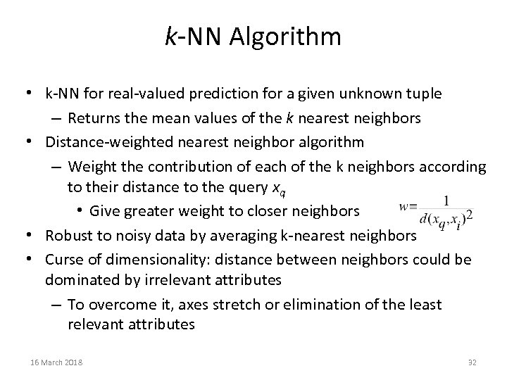 k-NN Algorithm • k-NN for real-valued prediction for a given unknown tuple – Returns